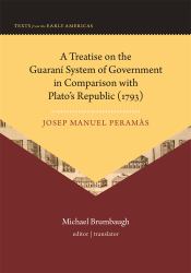 A Treatise on the Guaraní System of Government in Comparison with Plato's Republic (1793)