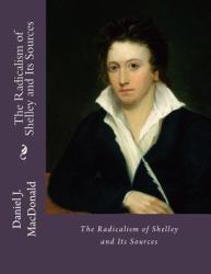 The Radicalism of Shelley and Its Sources