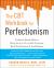 The CBT Workbook for Perfectionism : Evidence-Based Skills to Help You Let Go of Self-Criticism, Build Self-Esteem, and Find Balance