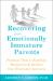 Recovering from Emotionally Immature Parents : Practical Tools to Establish Boundaries and Reclaim Your Emotional Autonomy