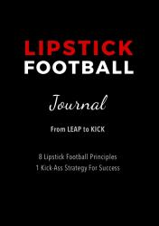 Lipstick Football Journal : From Leap to Kick