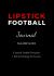 Lipstick Football Journal : From Leap to Kick