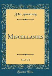 Miscellanies, Vol. 1 of 2 (Classic Reprint)