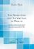 The Production and Distribution of Wealth : An Address, Delivered at the Detroit Meeting of the American Social Science Association, May 11, 1875 (Classic Reprint)