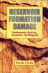 Reservoir Formation Damage, Fundamentals, Modeling, Assessment, and Mitigation