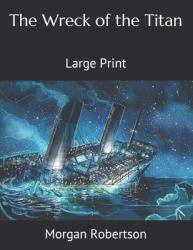 The Wreck of the Titan : Large Print