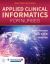 Applied Clinical Informatics for Nurses