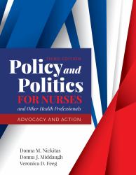 Policy and Politics for Nurses : And Other Health Professionals Advocacy and Action