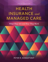 Health Insurance and Managed Care What They Are and How They Work