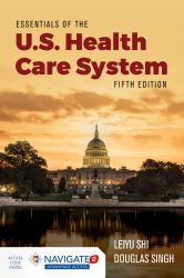 Essentials of the U. S. Health Care System with Advantage Access and the Navigate 2 Scenario for Health Policy