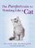 The Purrfect Guide to Thinking Like a Cat : 501 Tips and Techniques