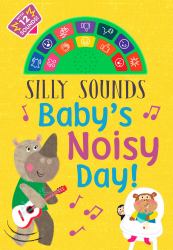 Silly Sounds: Baby's Noisy Day