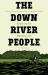 The down River People