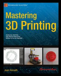 Mastering 3D Printing