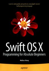 Swift OS X Programming for Absolute Beginners