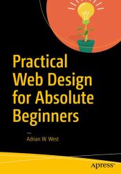 Practical Web Design for Absolute Beginners