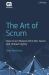 The Art of Scrum : How Scrum Masters Bind Dev Teams and Unleash Agility