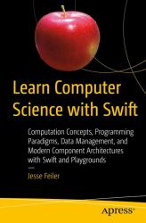 Learn Computer Science with Swift : Problem Solving Techniques, Logic Puzzles, and Algorithms