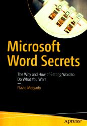 Microsoft Word Secrets : The Why and How of Getting Word to Do What You Want