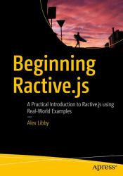 Beginning Ractive. Js : A Practical Introduction to Ractive. Js Using Real-World Examples