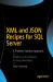 XML and JSON Recipes for SQL Server : A Problem-Solution Approach