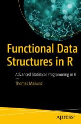 Functional Data Structures in R : Advanced Statistical Programming in R