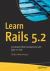 Learn Rails 5. 2 : Accelerated Web Development with Ruby on Rails