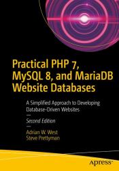 Practical PHP 7, MySQL 8, and MariaDB Website Databases : A Simplified Approach to Developing Database-Driven Websites