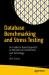 Database Benchmarking and Stress Testing : An Evidence-Based Approach to Decisions on Architecture and Technology