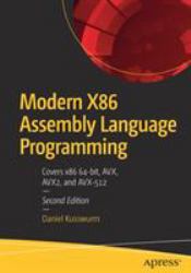 Modern X86 Assembly Language Programming : With 64-Bit Core Architectures, Streaming SIMD Extensions and Advanced Vector Extensions