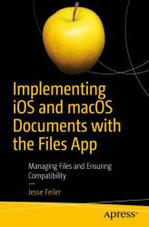 Implementing IOS and MacOS Documents with the Files App : Managing Files and Ensuring Compatibility