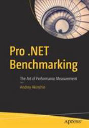 Pro . NET Benchmarking : The Art of Performance Measurement