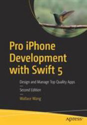 Pro IPhone Development with Swift 5 : Design and Manage Top Quality Apps