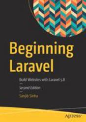 Beginning Laravel : Build Websites with Laravel 5. 8