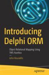 Introducing Delphi ORM : Object Relational Mapping Using TMS Aurelius