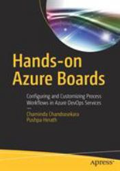 Hands-On Azure Boards : Configuring and Customizing Process Workflows in Azure DevOps Services