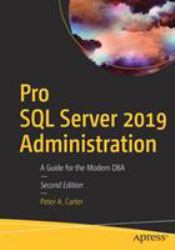 Pro SQL Server 2019 Administration : A Guide for the Modern DBA