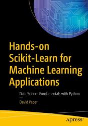 Hands-On Scikit-Learn for Machine Learning Applications : Data Science Fundamentals with Python