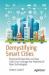 Demystifying Smart Cities : Practical Perspectives on How Cities Can Leverage the Potential of New Technologies