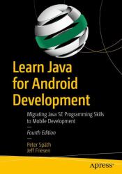 Learn Java for Android Development : Migrating Java SE Programming Skills to Mobile Development