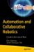 Automation and Collaborative Robotics : A Guide to the Future of Work