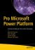 Pro Microsoft Power Platform : Solution Building for the Citizen Developer