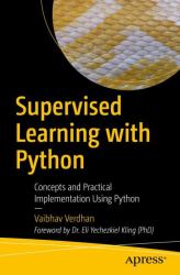 Supervised Learning with Python : Concepts and Practical Implementation Using Python