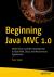 Beginning Java MVC 1. 0 : Model View Controller Development to Build Web, Cloud, and Microservices Applications