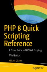 PHP 8 Quick Scripting Reference : A Pocket Guide to PHP Web Scripting