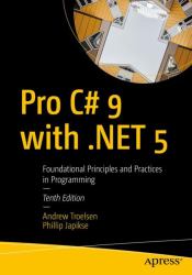 Pro C# 9 With . Net 5 : Foundational Principles and Practices in Programming