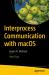 Interprocess Communication with MacOS : Apple IPC Methods