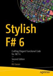 Stylish F# 6 : Crafting Elegant Functional Code for NET 6