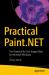 Practical Paint. NET : The Powerful No-Cost Image Editor for Microsoft Windows