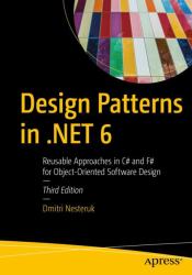 Design Patterns In . NET 6 : Reusable Approaches in C# and F# for Object-Oriented Software Design